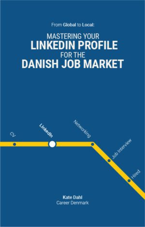 From Global to Local: Mastering Your LinkedIn Profile for the Danish Job Market